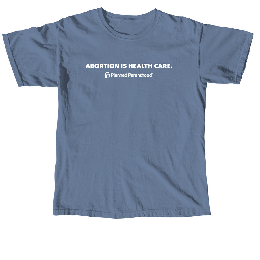 Abortion is Health Care, a Blue Jean Comfort Colors Unisex Tee