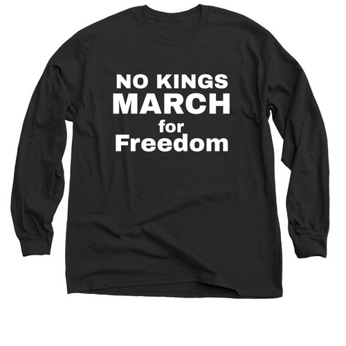 No Kings MARCH for Freedom, a Black Classic Long Sleeve Tee
