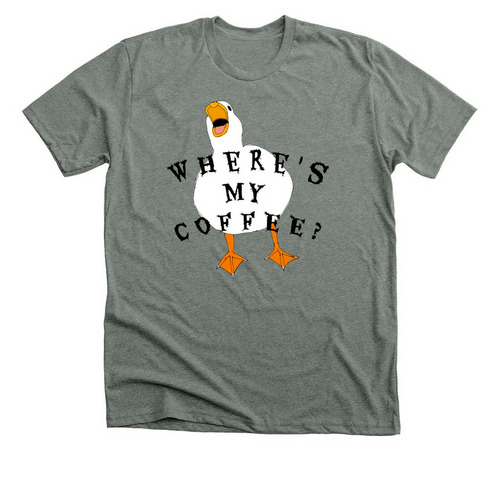 Where's my coffee?!?! Duck shirt, a Deep Heather Premium Unisex Tee