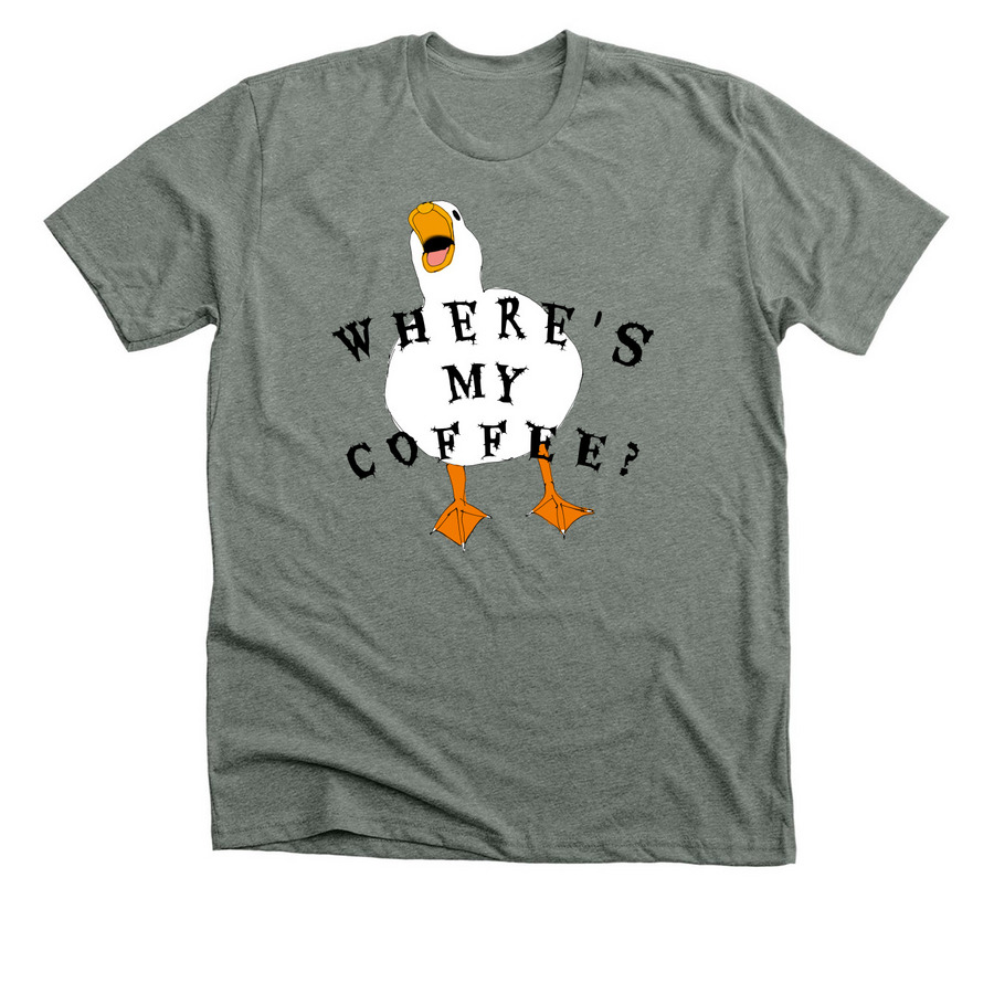 Where's my coffee?!?! Duck shirt, a Deep Heather Premium Unisex Tee