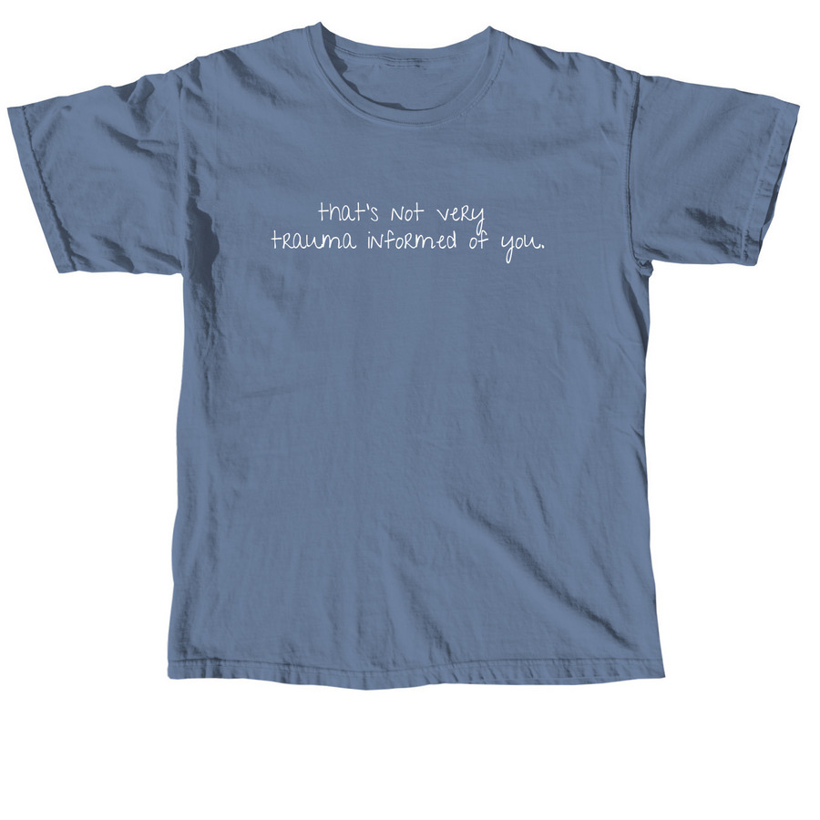 trauma informed tee, a Blue Jean Comfort Colors Unisex Tee