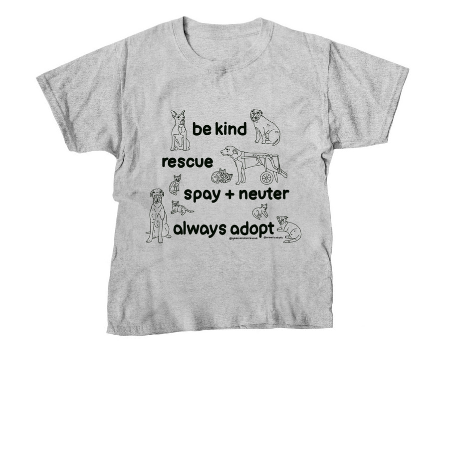 Be Kind, Rescue, Spay + Neuter, Always Adopt, a Sport Grey Youth Unisex Tee