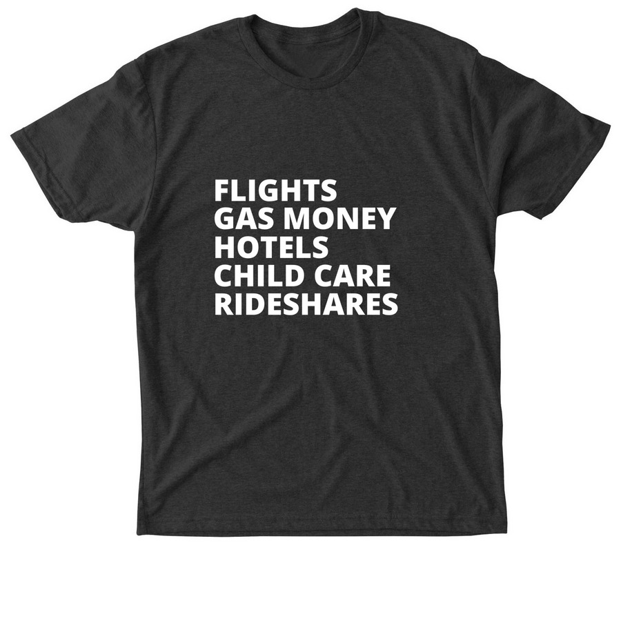 Flights Gas Money Hotels Child care Rideshare, a Vintage Black Triblend Unisex Tee