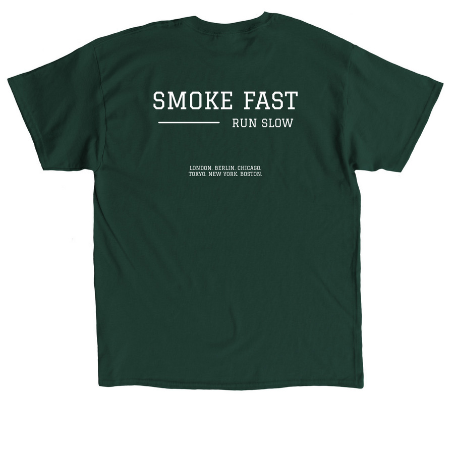 Smoke fast run slow, a Forest Green Classic Unisex Tee (back-view)