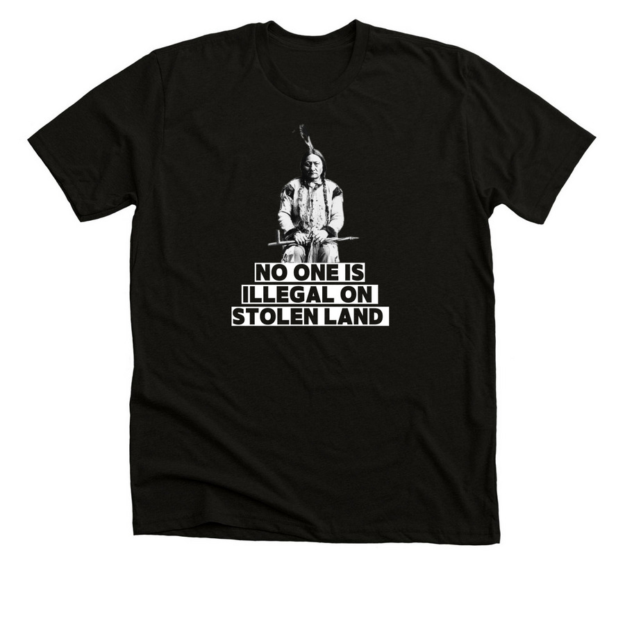 Lakota:No One is Illegal On Stolen Land white, a Solid Black Blend Premium Unisex Tee