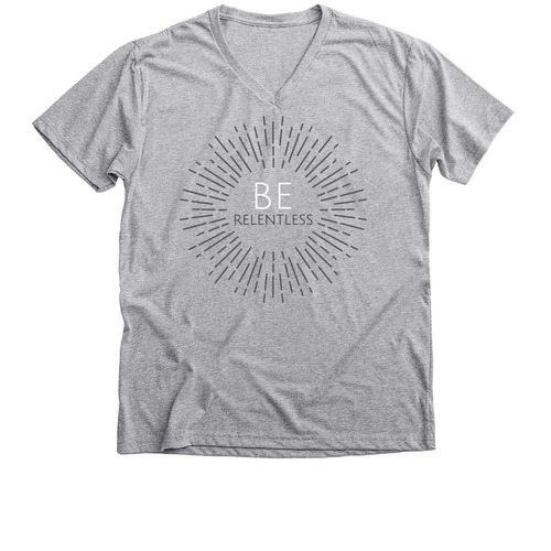 Be Relentless T-shirt, a Athletic Heather Premium V-Neck Tee