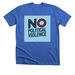 No Political Violence&nbsp;, a Heather True Royal Premium Unisex Tee