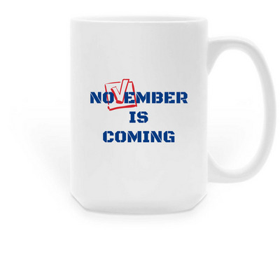 NOVEMBER IS COMING VOTE BLUE Cup, a White Large Coffee Mug