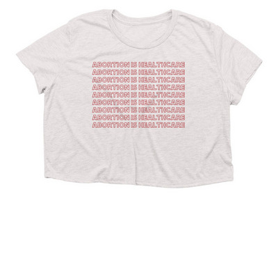 Abortion is healthcare (donation fundraiser!), a Heather Dust Women?s Flowy Cropped Tee