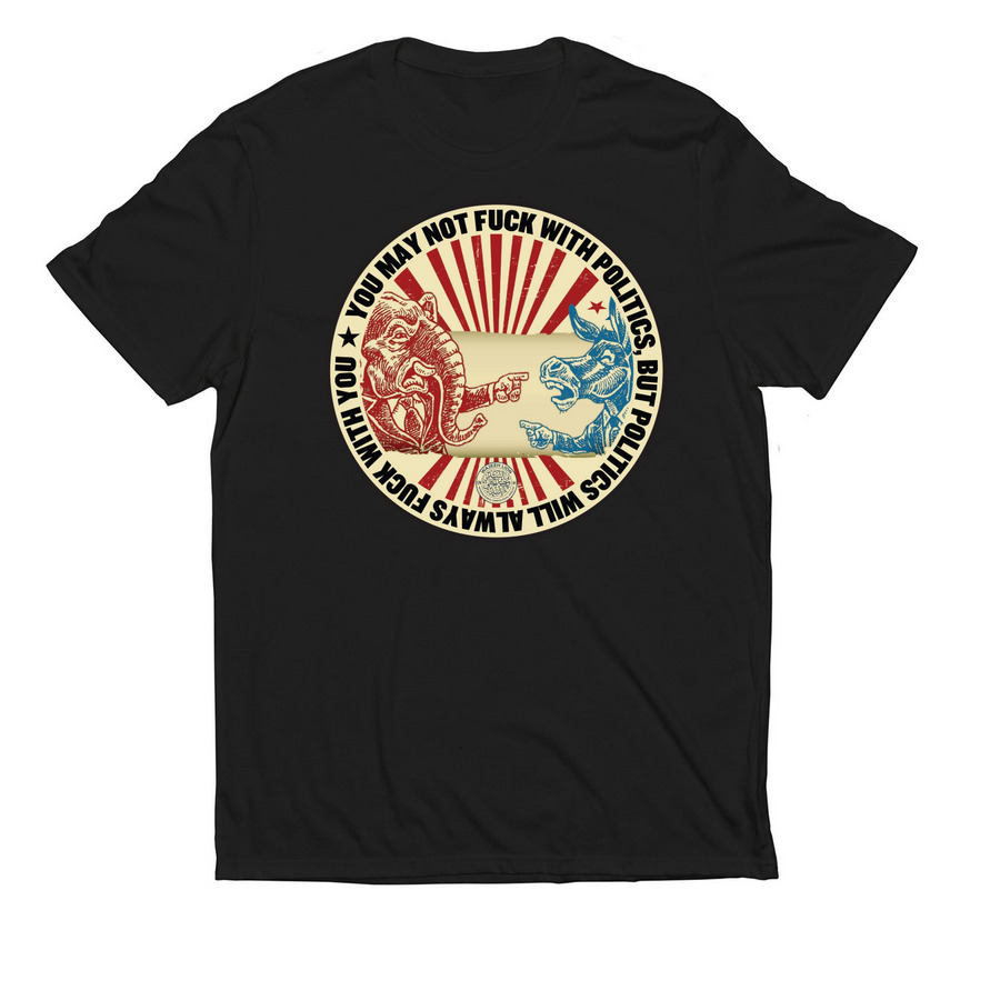Politics will always f*** with you, a Deep Black Allmade Eco Triblend Unisex Tee