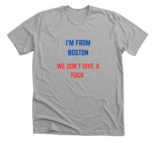 I AM FROM BOSTON WE DON'T GIVE A FUCK TEE, a Athletic Heather Premium Unisex Tee