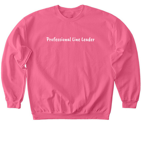 Professional Line Leader ? Tee & Sweatshirt, a Pink Lemonade Softstyle Crewneck Sweatshirt
