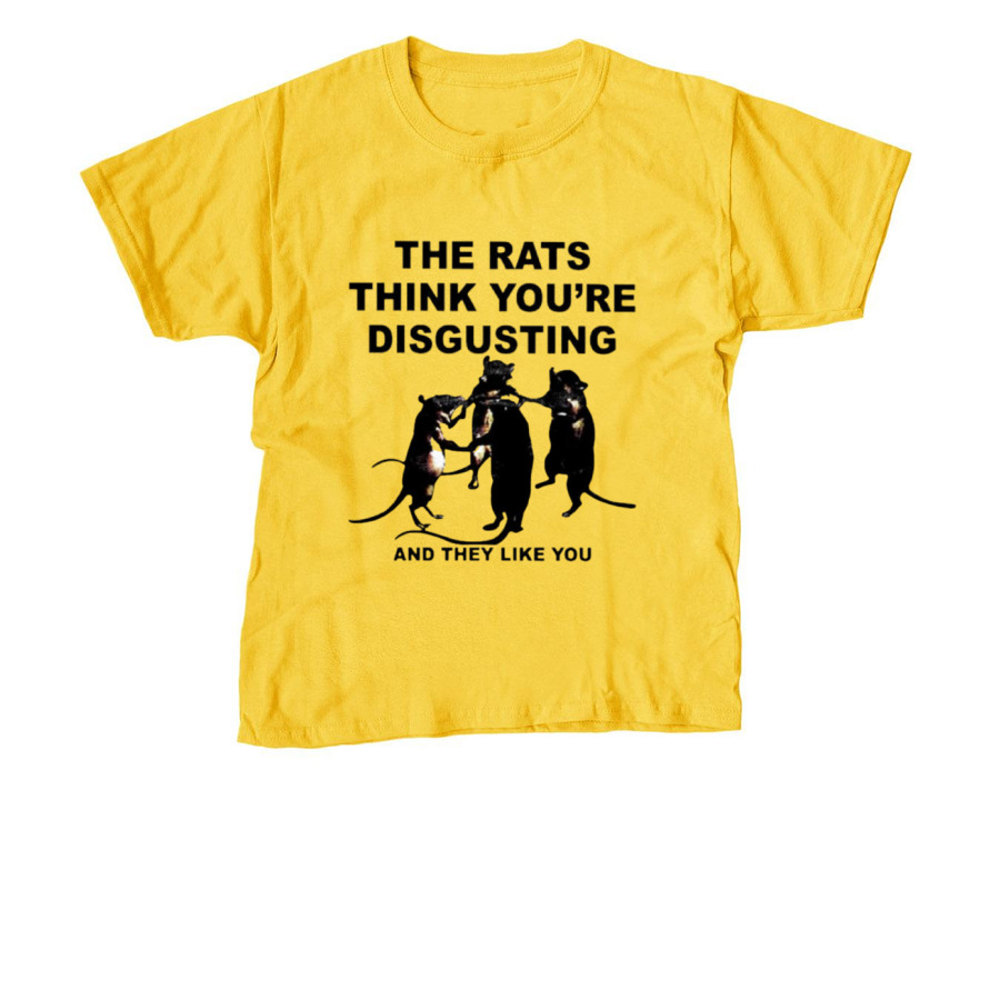 The Rats Think You?re Disgusting, a Daisy Youth Unisex Tee