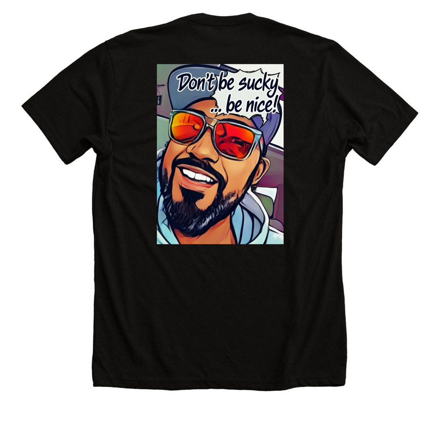 Don't Be Sucky..., a Solid Black Blend Premium Unisex Tee (back-view)