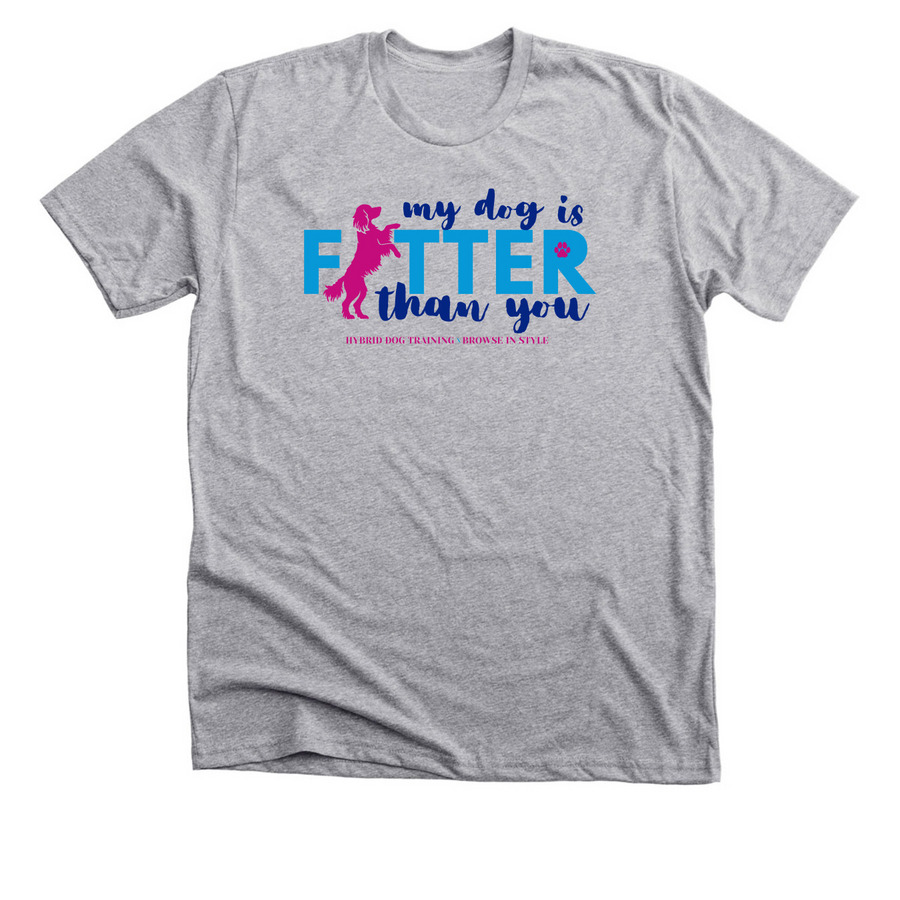 My Dog is Fitter than You Tees, a Athletic Heather Premium Unisex Tee