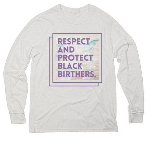 Respect and Protect Black Birthers, a Fairly White Allmade Eco Triblend Long Sleeve Tee