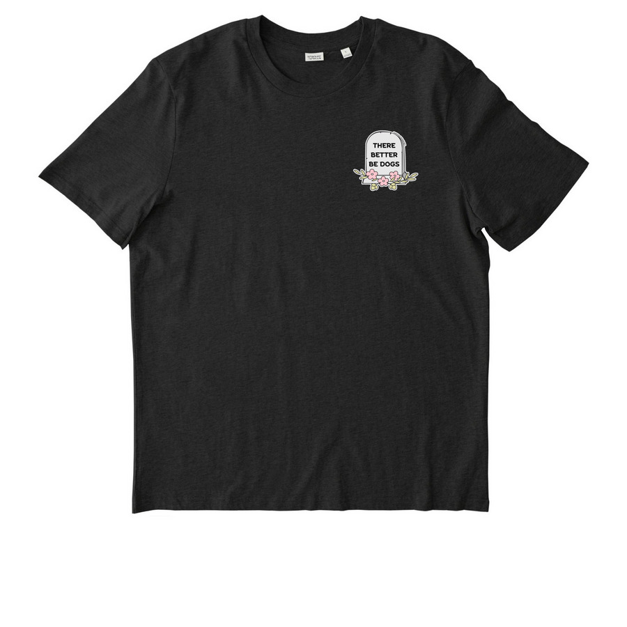 "There Better Be Dogs", a Dark Heather Grey Stanley/Stella Unisex Creator 2.0 Tee