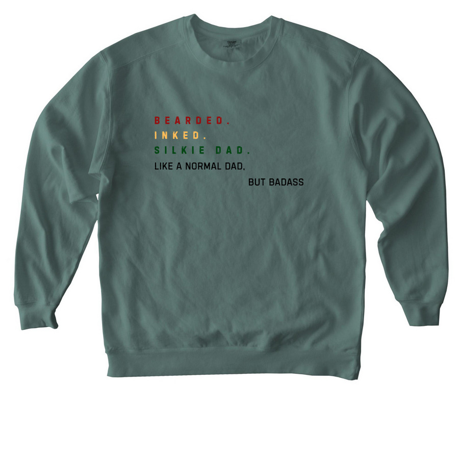 Badass Silkie Dad, a Blue Spruce Comfort Colors Crewneck Sweatshirt