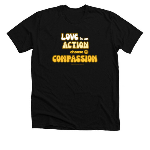 Love is an Action! Choose Compassion!&nbsp;, a Solid Black Blend Premium Unisex Tee