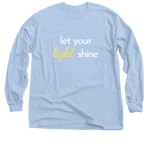 Let your light shine, a Light Blue Classic Long Sleeve Tee