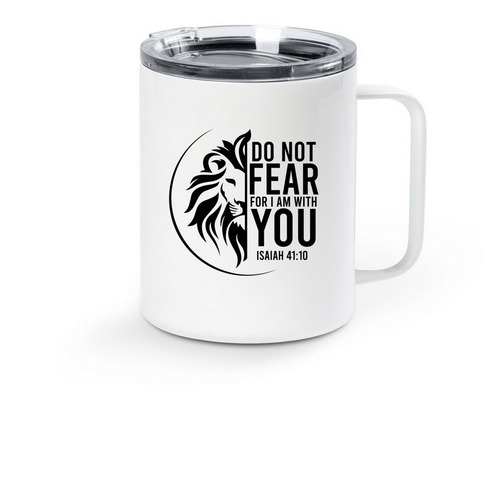 ? Do Not Fear ? Isaiah 41:10, a White Stainless Steel Travel Mug