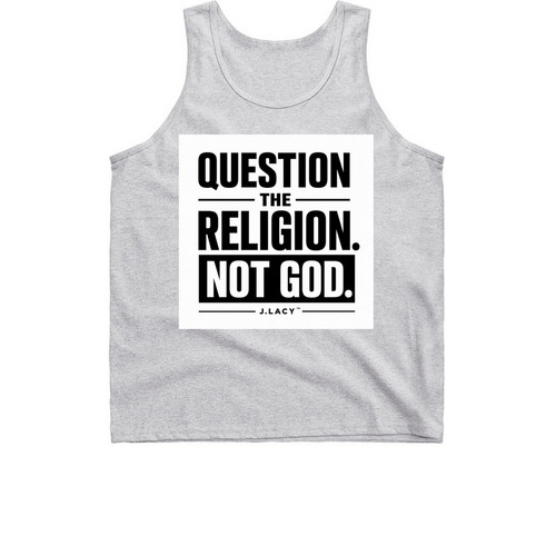 Question the religion, NOT GOD!, a Sport Grey Classic Unisex Tank Top