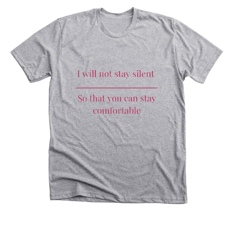 I WILL NOT STAY SILENT, a Athletic Heather Premium Unisex Tee