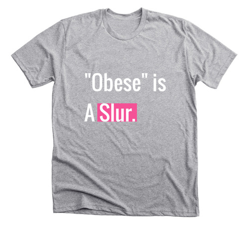 Obese is a Slur, a Athletic Heather Premium Unisex Tee
