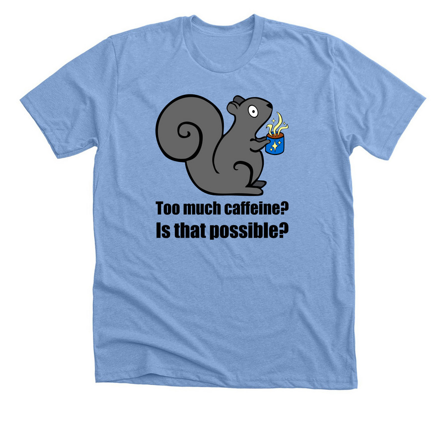 Caffeinated Squirrel, a Heather Carolina Blue Premium Unisex Tee