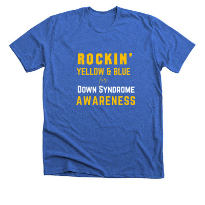 Rockin' Yellow & Blue for Down Syndrome&nbsp;, a Heather True Royal Premium Unisex Tee