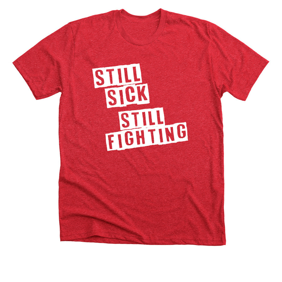 Still Sick Still Fighting, a Heather Red Premium Unisex Tee