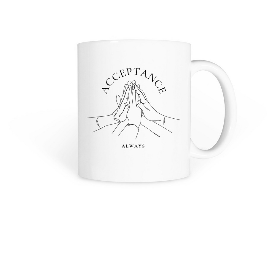 Acceptance Always Mug, a White Coffee Mug