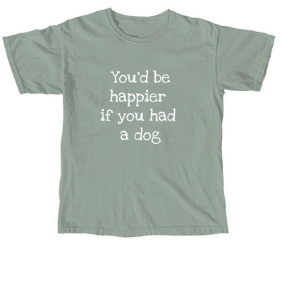 You'd Be Happier, a Bay Comfort Colors Unisex Tee