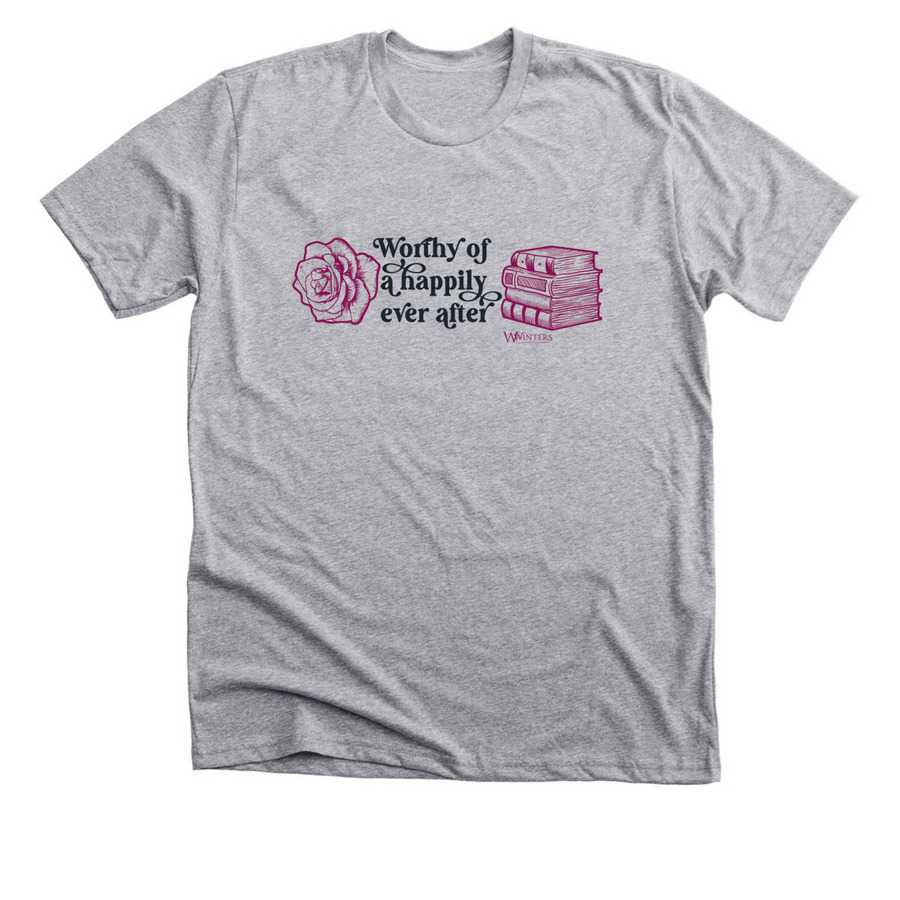 Worthy of a Happily Ever After, a Athletic Heather Premium Unisex Tee