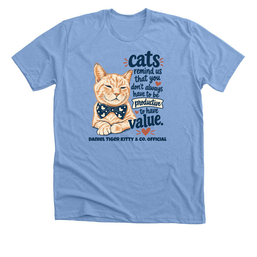 You don?t have to be productive to have value, a Heather Carolina Blue Premium Unisex Tee