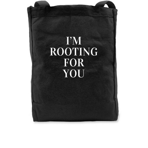 I'M ROOTING FOR YOU, a Black Recycled Cotton Tote Bag