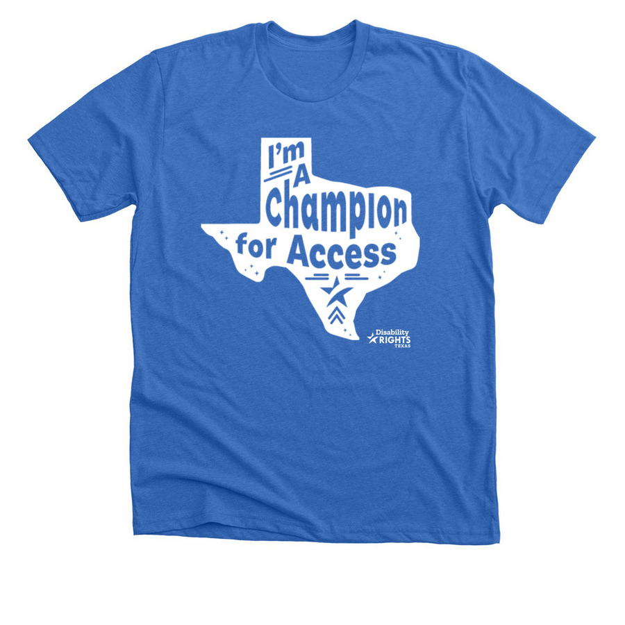 I'm A Champion for Access, a Heather True Royal Premium Unisex Tee