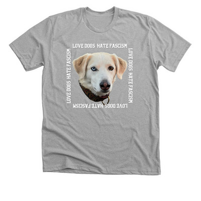 Love Dogs Hate Fascism, a Athletic Heather Premium Unisex Tee