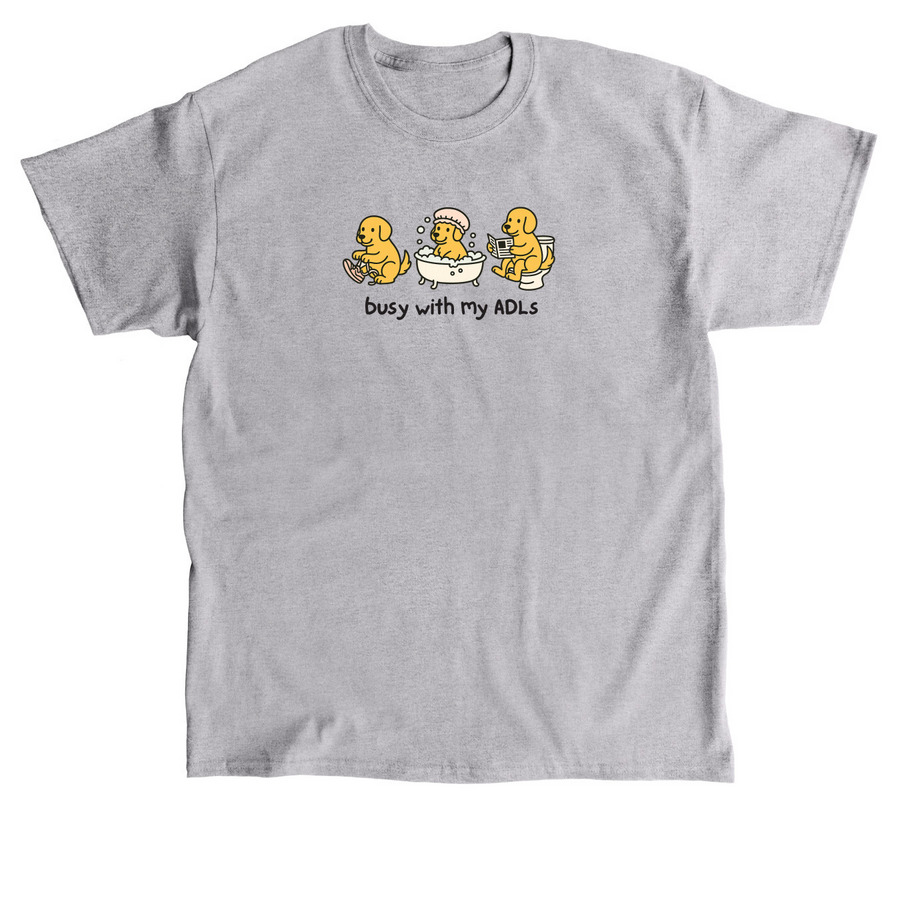 Busy with ADLs&nbsp;, a Sport Grey Classic Unisex Tee