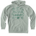IF LOST PLEASE RETURN TO THE LIBRARY, a Dusty Sage Heavyweight Pullover Hoodie