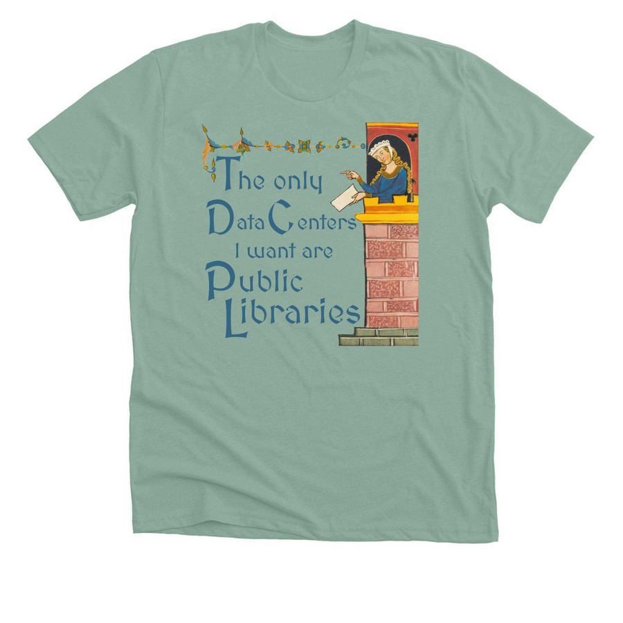 The Only Data Centers I Want are Libraries, a Heather Dusty Blue Premium Unisex Tee