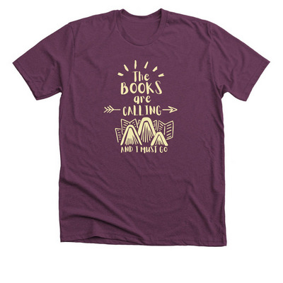The Books are Calling..., a Heather Maroon Premium Unisex Tee