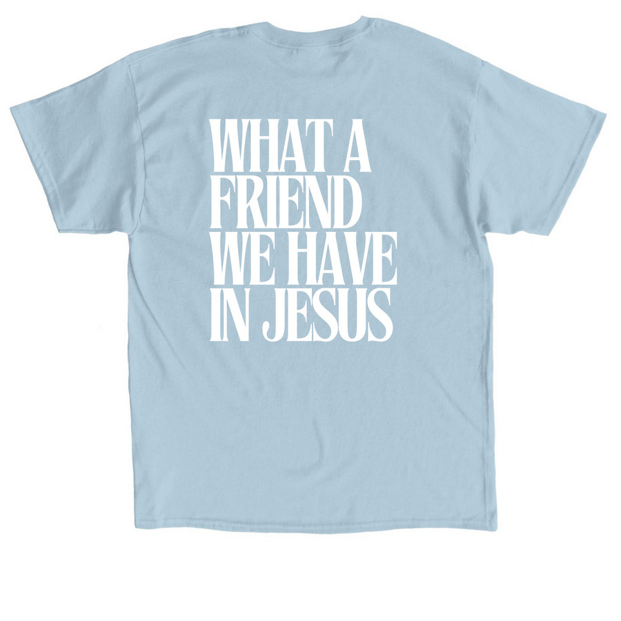 What a friend we have in Jesus, a Light Blue Classic Unisex Tee (back-view)