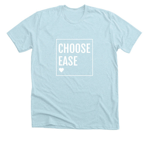 choose ease, a Heather Ice Blue Premium Unisex Tee