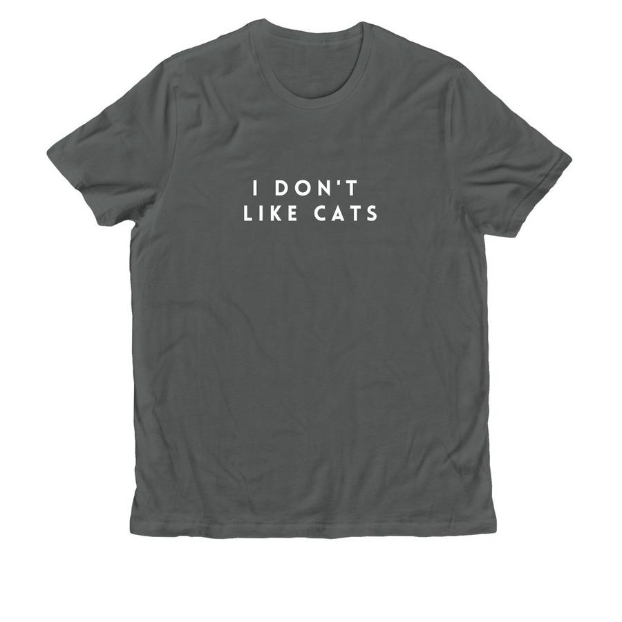 I don?t like cats.&nbsp;, a Terrain Grey Allmade Organic Cotton Unisex Tee