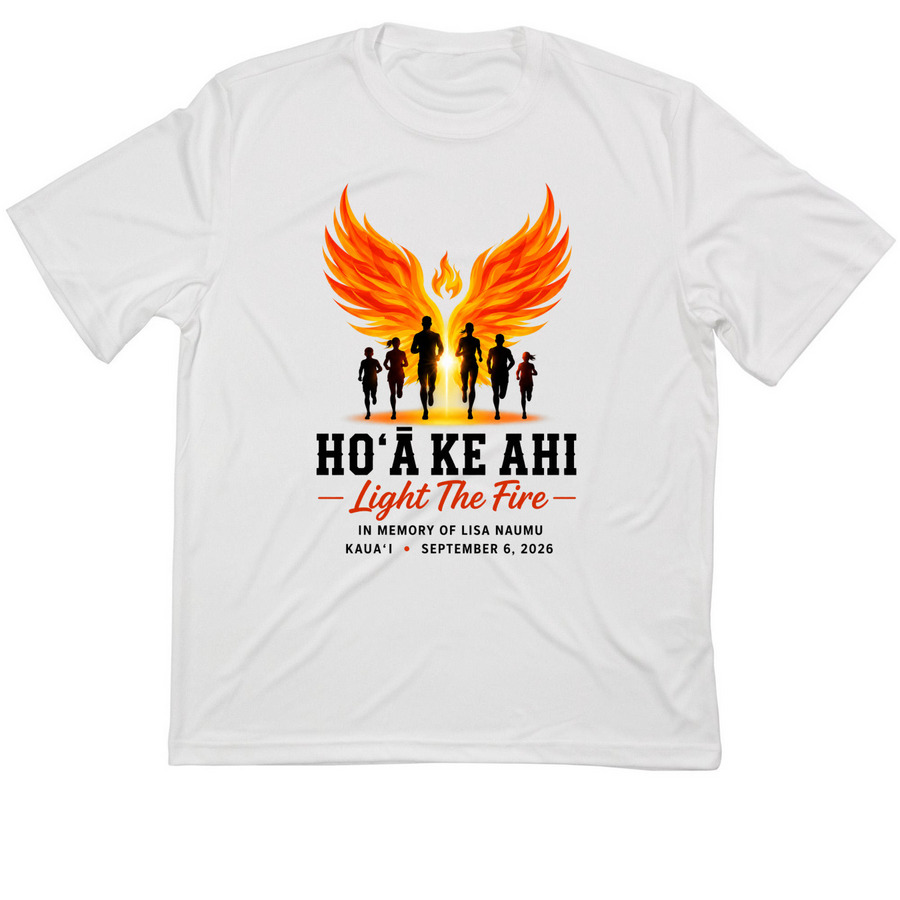 Ho?? Ke Ahi: Light The Fire&nbsp;, a White Classic Performance Tee