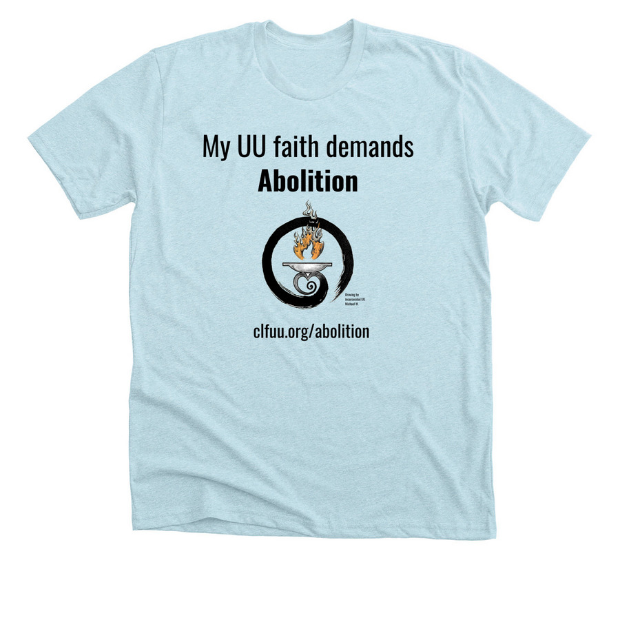 My UU Faith Demands Abolition, a Heather Ice Blue Premium Unisex Tee