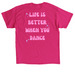 LIFE IS BETTER WHEN YOU DANCE, a Heliconia Classic Unisex Tee (back-view)