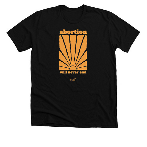 Abortion Will Never End, a Solid Black Blend Premium Unisex Tee