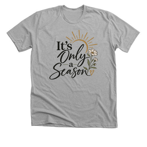 It?s only a season&nbsp;, a Athletic Heather Premium Unisex Tee